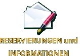 RESERVIERUNGEN und  INFORMATIONEN