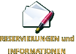 RESERVIERUNGEN und  INFORMATIONEN