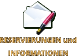 RESERVIERUNGEN und  INFORMATIONEN
