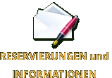 RESERVIERUNGEN und  INFORMATIONEN