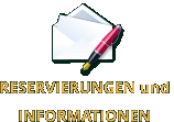 RESERVIERUNGEN und  INFORMATIONEN